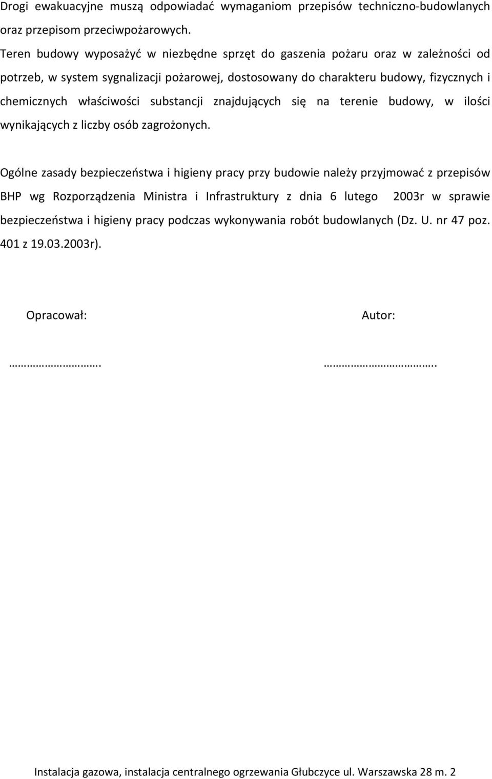 chemicznych właściwości substancji znajdujących się na terenie budowy, w ilości wynikających z liczby osób zagrożonych.