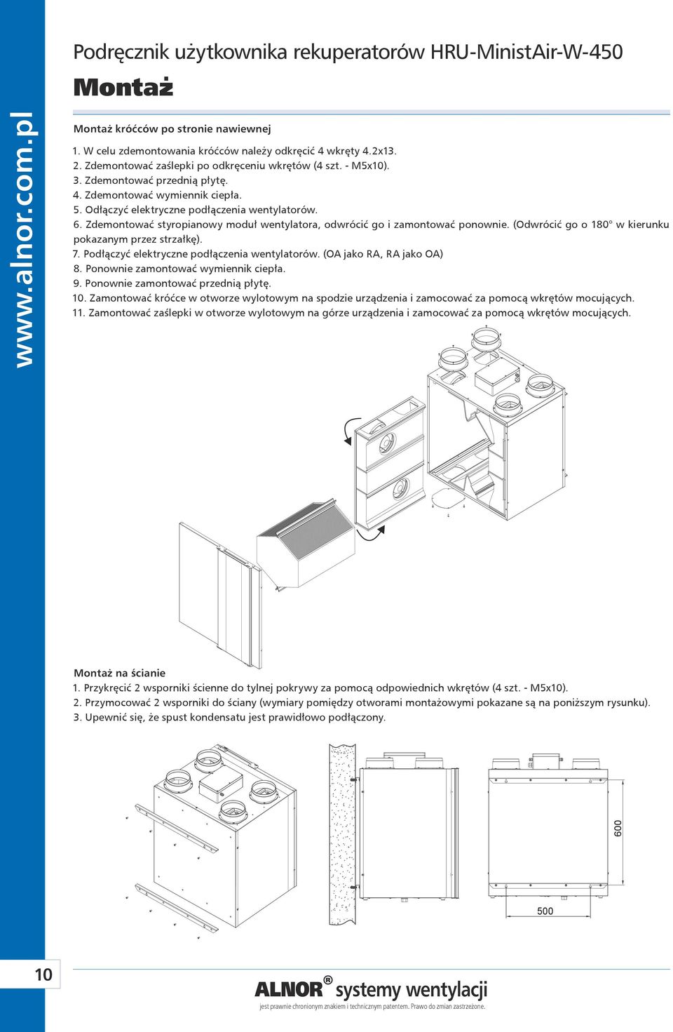 (Odwrócić go o 180 w kierunku pokazanym przez strzałkę). 7. Podłączyć elektryczne podłączenia wentylatorów. (OA jako RA, RA jako OA) 8. Ponownie zamontować wymiennik ciepła. 9.