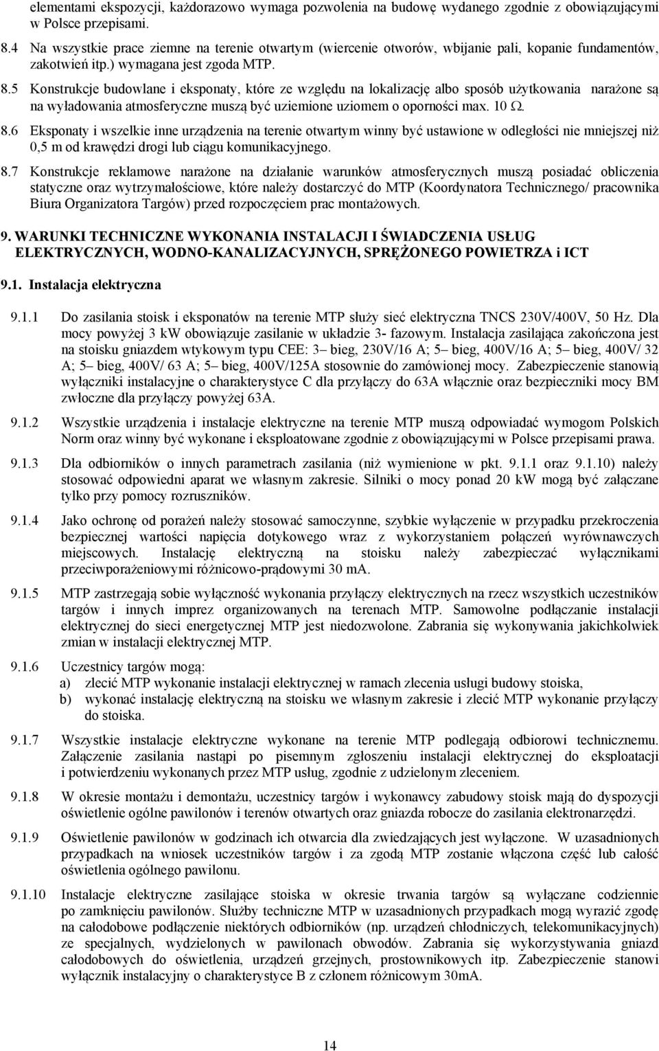 5 Konstrukcje budowlane i eksponaty, które ze względu na lokalizację albo sposób użytkowania narażone są na wyładowania atosferyczne uszą być uzieione uzioe o oporności ax. 10. 8.