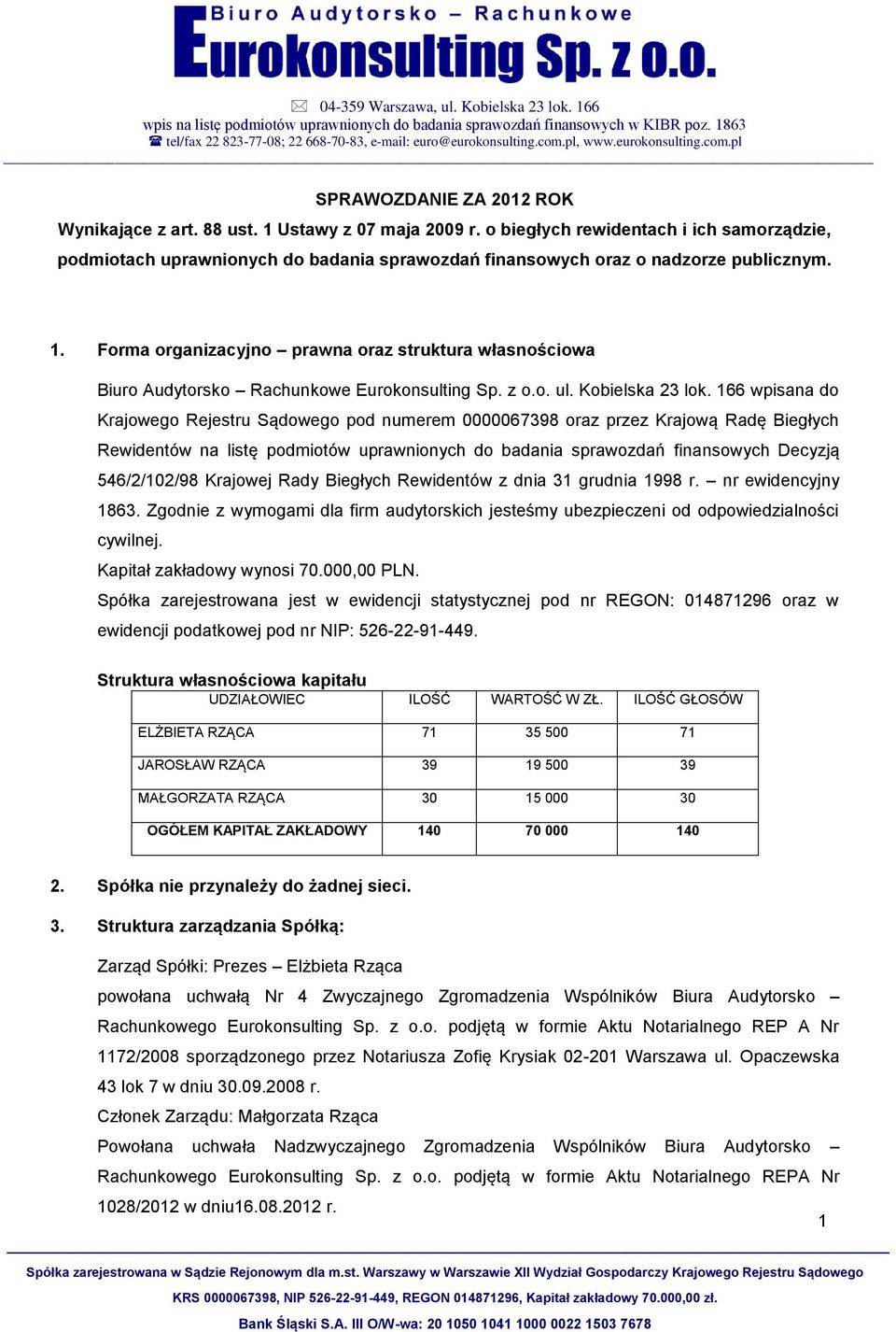 o biegłych rewidentach i ich samorządzie, podmiotach uprawnionych do badania sprawozdań finansowych oraz o nadzorze publicznym. 1.