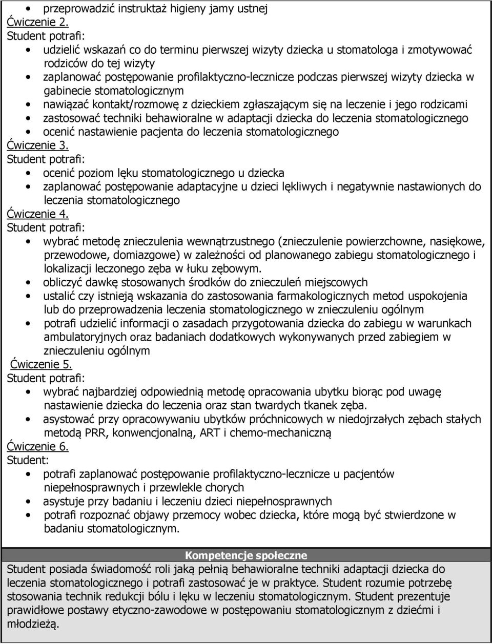 do leczenia stomatologicznego ocenić nastawienie pacjenta do leczenia stomatologicznego ocenić poziom lęku stomatologicznego u dziecka zaplanować postępowanie adaptacyjne u dzieci lękliwych i