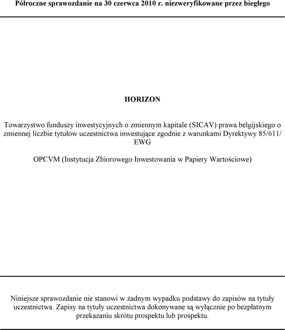 liczbie tytułów uczestnictwa inwestujące zgodnie z warunkami Dyrektywy 85/611/ EWG OPCVM (Instytucja Zbiorowego Inwestowania w