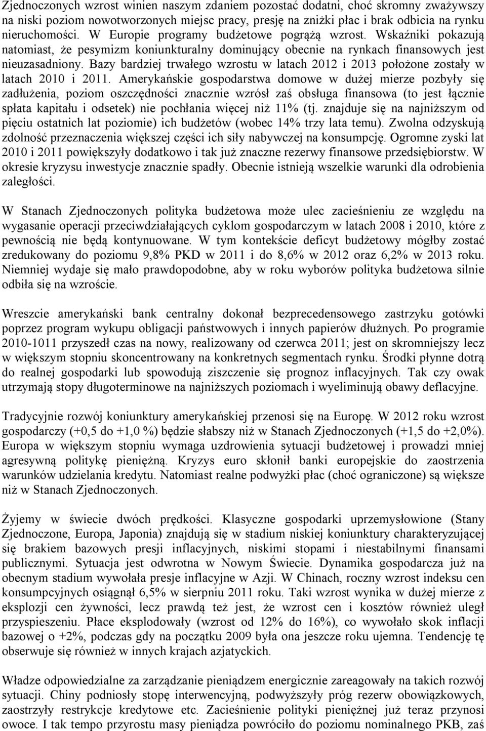 Bazy bardziej trwałego wzrostu w latach 2012 i 2013 położone zostały w latach 2010 i 2011.