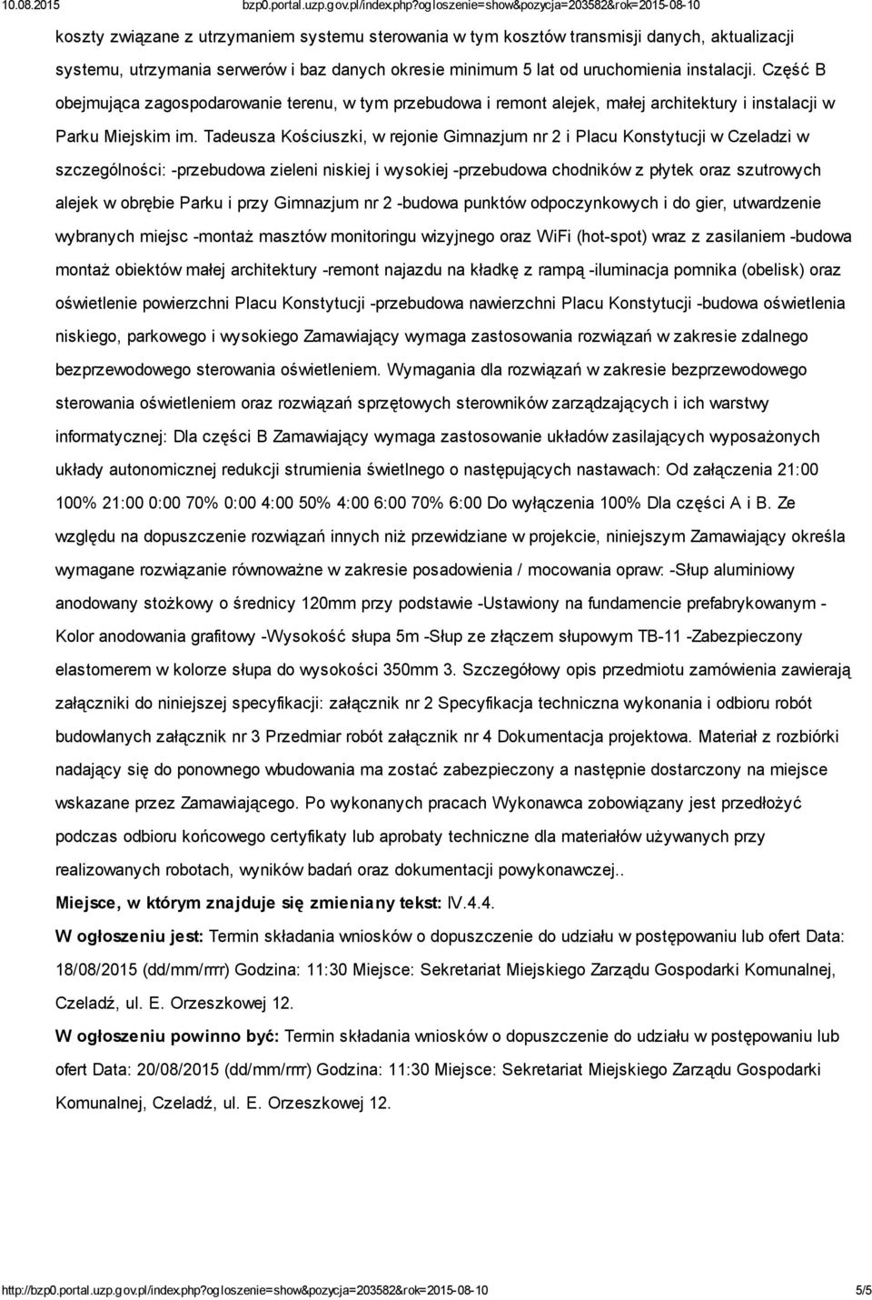 Tadeusza Kościuszki, w rejonie Gimnazjum nr 2 i Placu Konstytucji w Czeladzi w szczególności: -przebudowa zieleni niskiej i wysokiej -przebudowa chodników z płytek oraz szutrowych alejek w obrębie