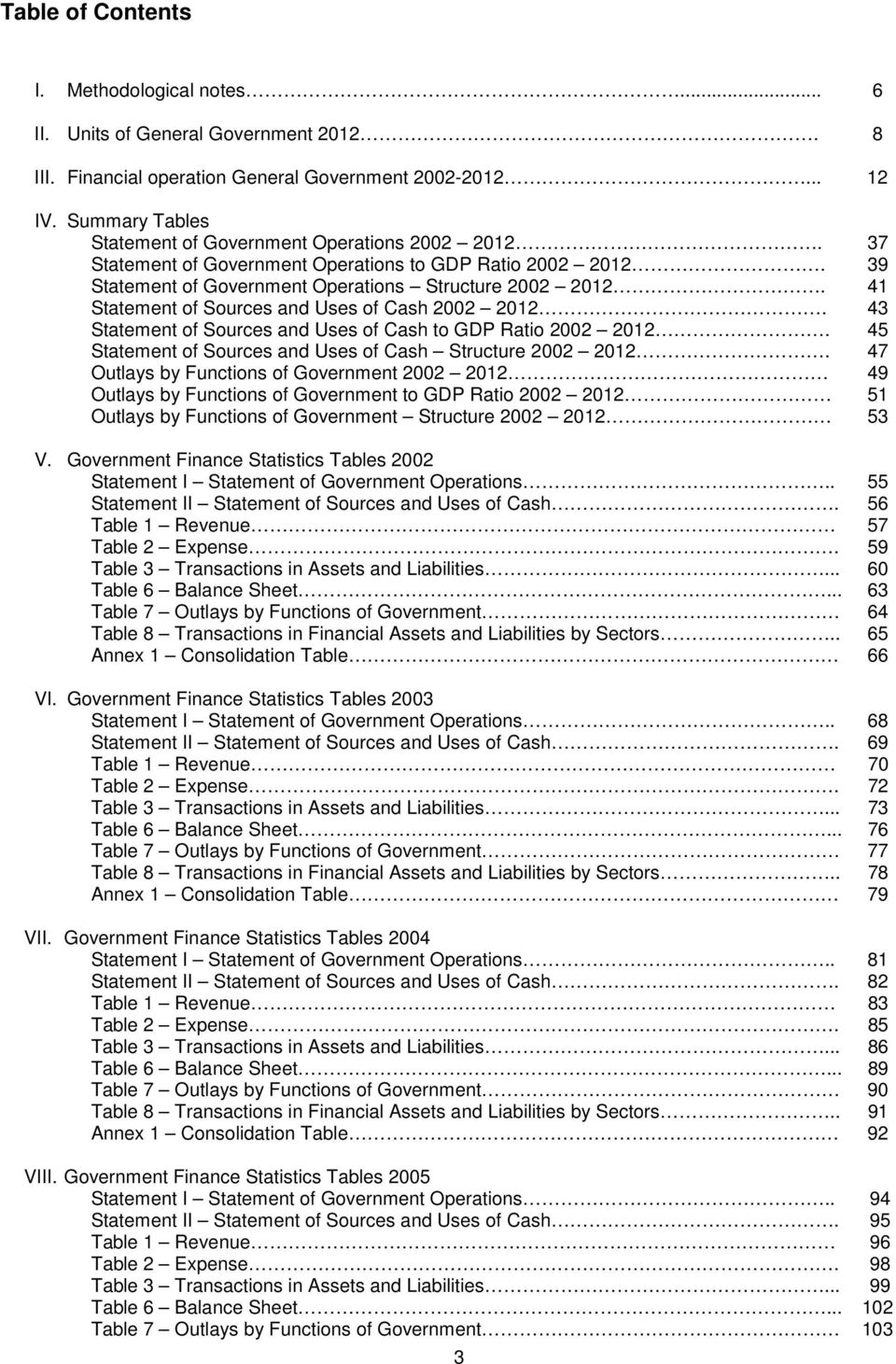 41 Statement of Sources and Uses of Cash 2002 2012. 43 Statement of Sources and Uses of Cash to GDP Ratio 2002 2012. 45 Statement of Sources and Uses of Cash Structure 2002 2012.