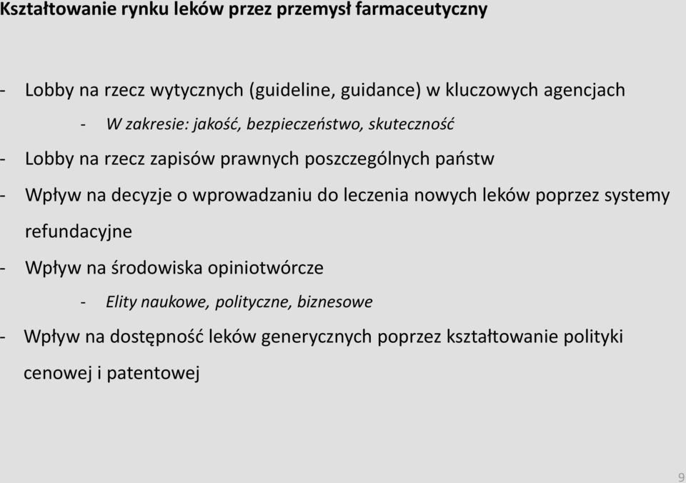 Wpływ na decyzje o wprowadzaniu do leczenia nowych leków poprzez systemy refundacyjne - Wpływ na środowiska opiniotwórcze