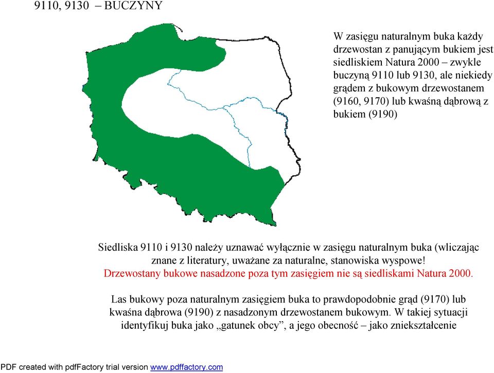 uważane za naturalne, stanowiska wyspowe! Drzewostany bukowe nasadzone poza tym zasięgiem nie są siedliskami Natura 2000.