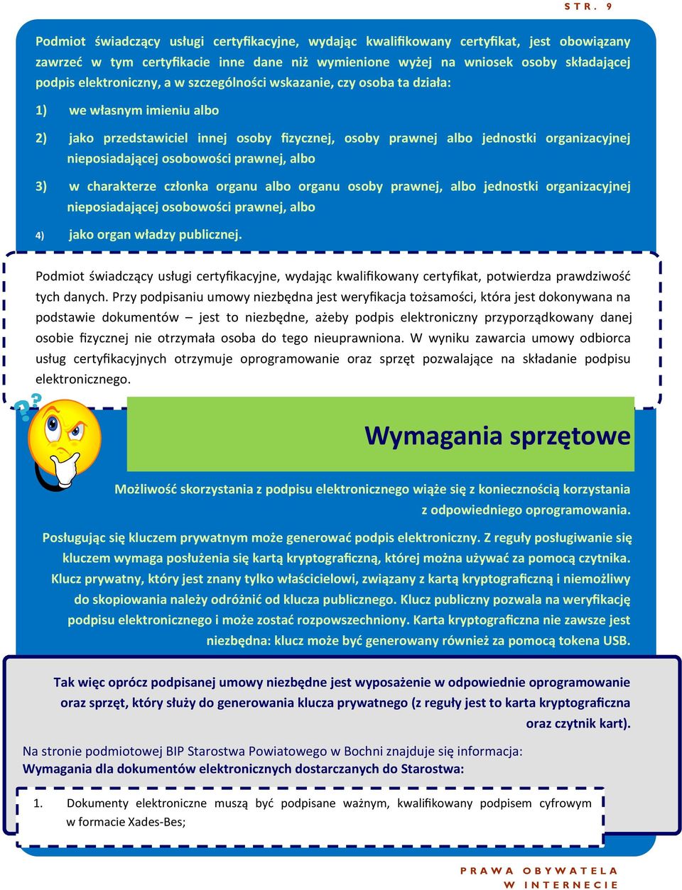 elektroniczny, a w szczególności wskazanie, czy osoba ta działa: 1) we własnym imieniu albo 2) jako przedstawiciel innej osoby fizycznej, osoby prawnej albo jednostki organizacyjnej nieposiadającej