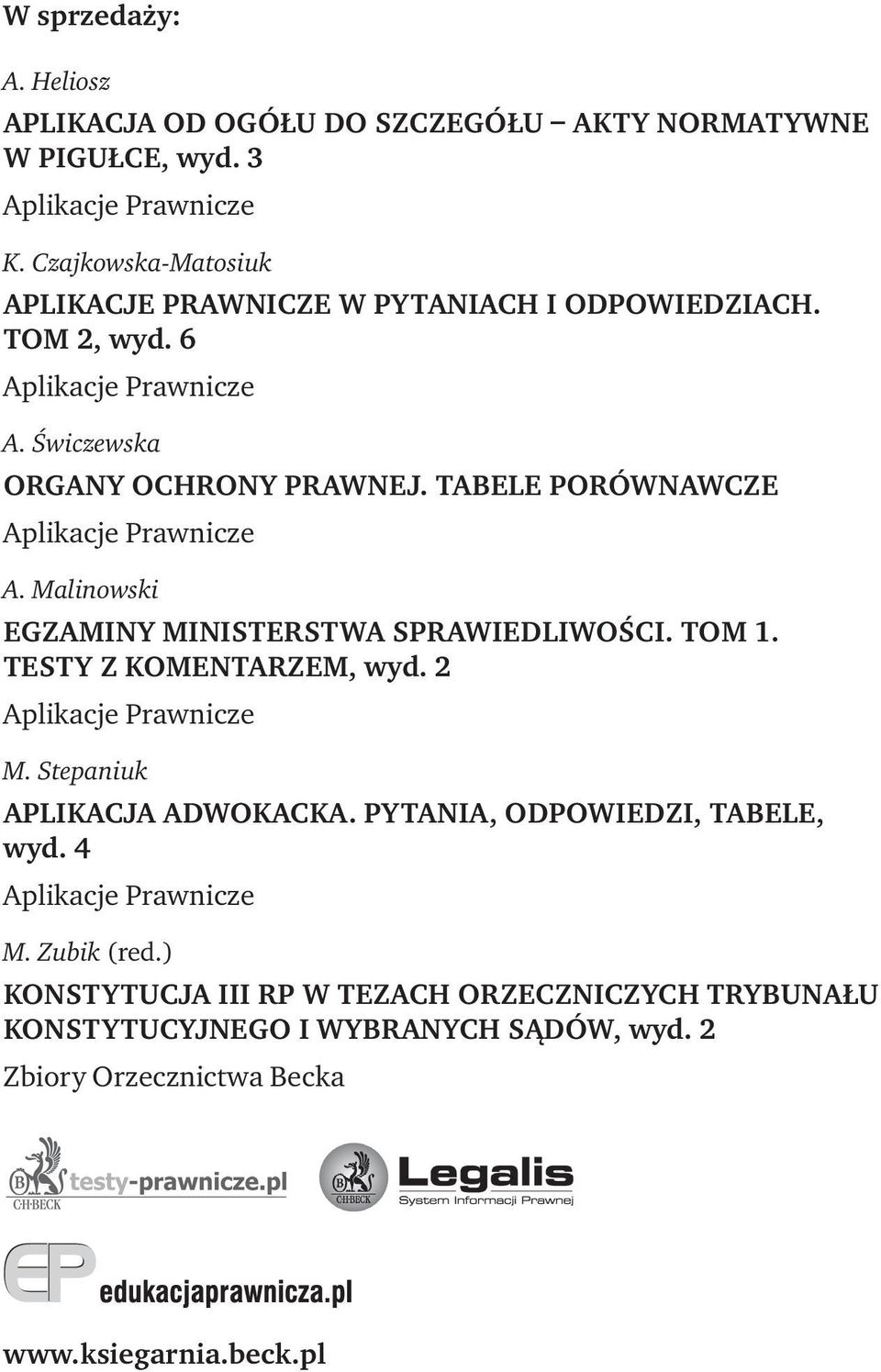 TABELE PORÓWNAWCZE Aplikacje Prawnicze A. Malinowski EGZAMINY MINISTERSTWA SPRAWIEDLIWOŚCI. TOM 1. TESTY Z KOMENTARZEM, wyd. 2 Aplikacje Prawnicze M.