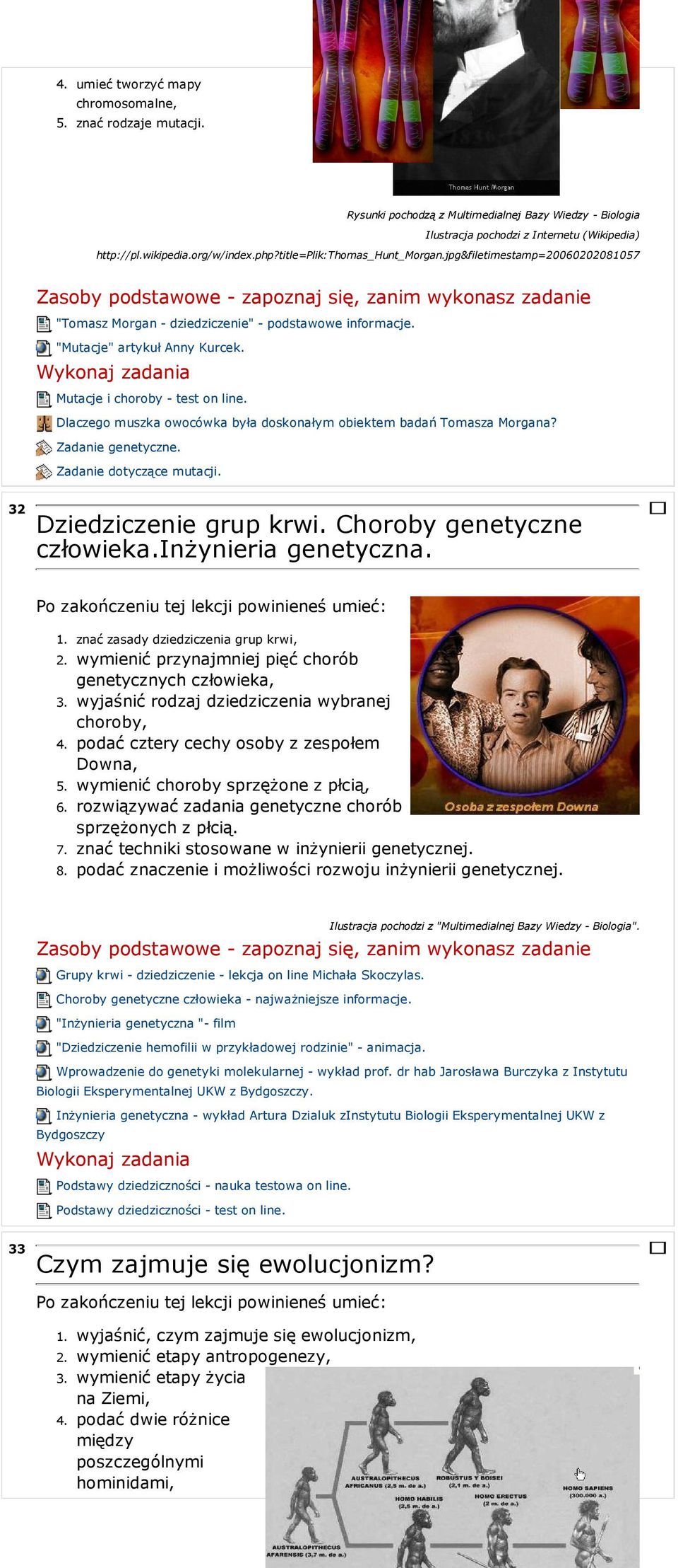 Dlaczego muszka owocówka była doskonałym obiektem badań Tomasza Morgana? Zadanie genetyczne. Zadanie dotyczące mutacji. 32 Dziedziczenie grup krwi. Choroby genetyczne człowieka.inżynieria genetyczna.