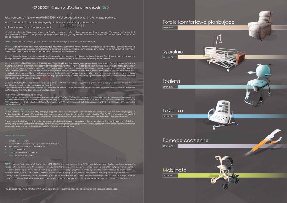 .. Fotele komfortowe pionizujące Strona 04 W 1860 roku Auguste Herdegen rozpoczął w Paryżu produkcję modnych lasek spacerowych oraz parasoli.