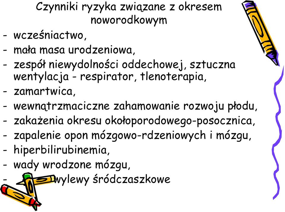 wewnątrzmaciczne zahamowanie rozwoju płodu, - zakażenia okresu okołoporodowego-posocznica, -