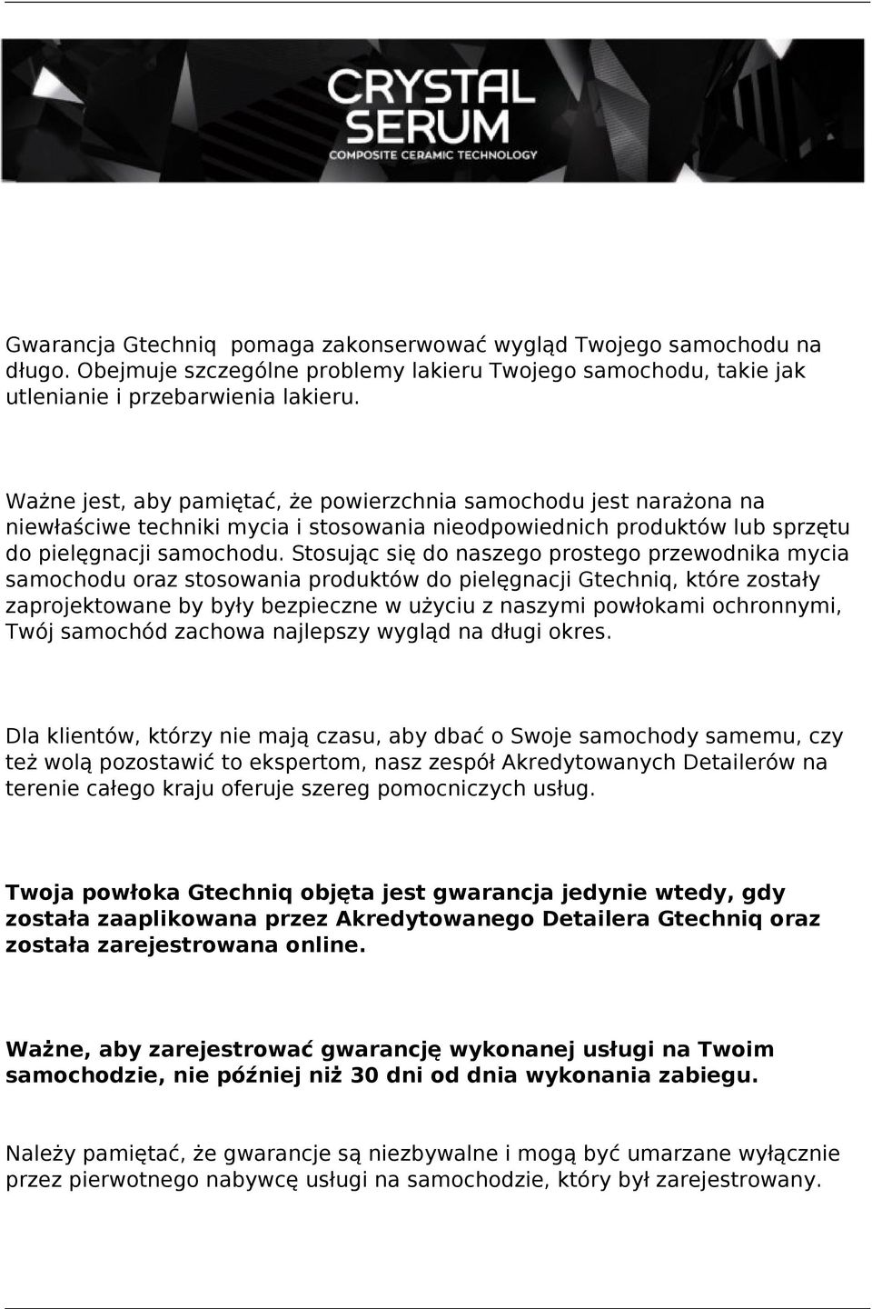 Stosując się do naszego prostego przewodnika mycia samochodu oraz stosowania produktów do pielęgnacji Gtechniq, które zostały zaprojektowane by były bezpieczne w użyciu z naszymi powłokami