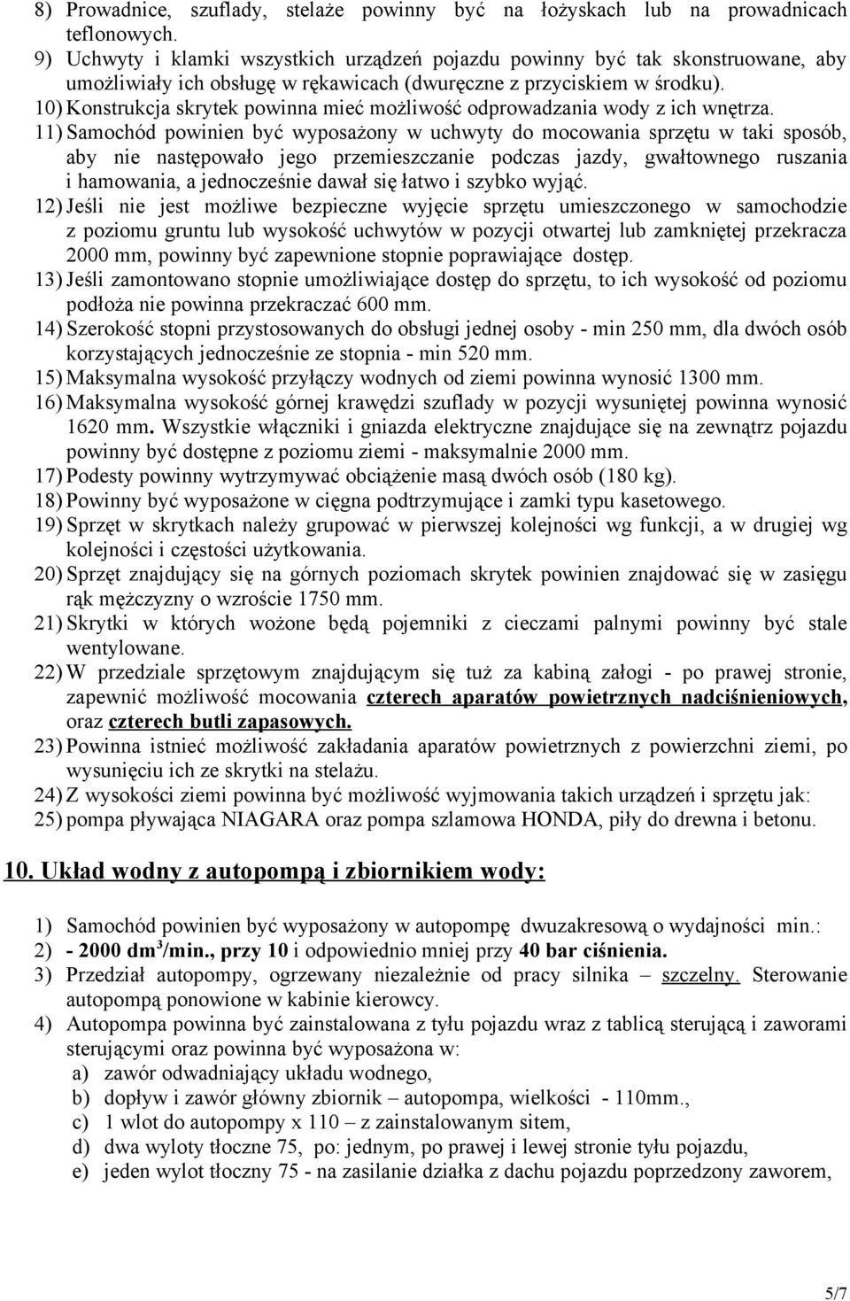 10) Konstrukcja skrytek powinna mieć możliwość odprowadzania wody z ich wnętrza.