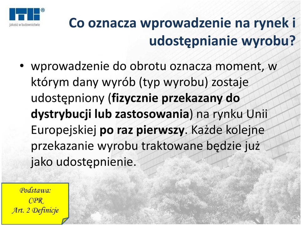 udostępniony (fizycznie przekazany do dystrybucji lub zastosowania) na rynku Unii