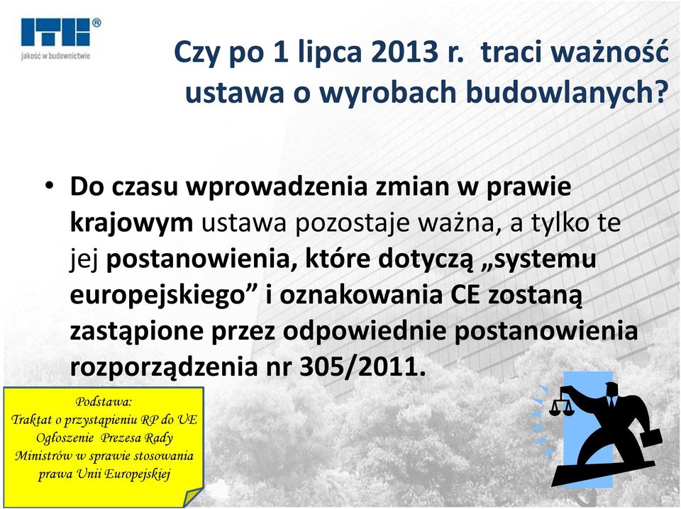 które dotyczą systemu europejskiego i oznakowania CE zostaną zastąpione przez odpowiednie