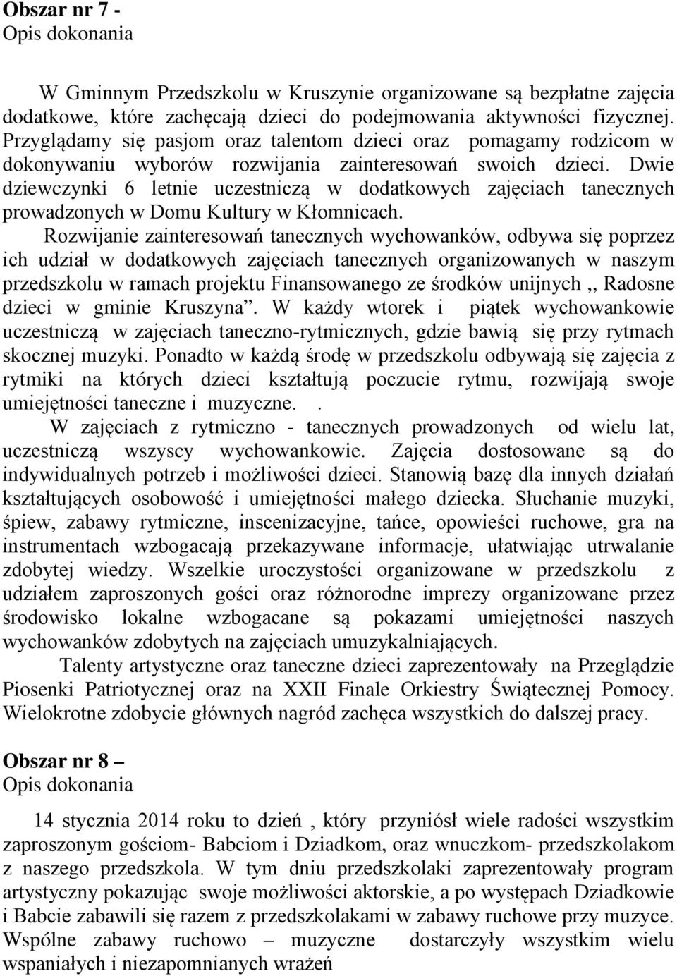 Dwie dziewczynki 6 letnie uczestniczą w dodatkowych zajęciach tanecznych prowadzonych w Domu Kultury w Kłomnicach.