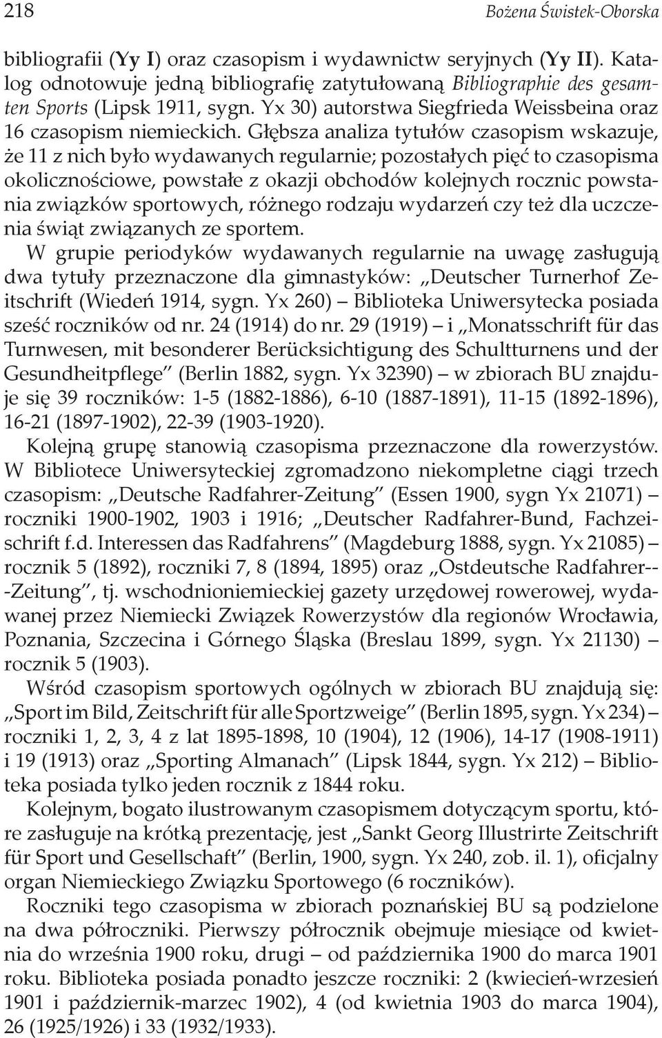 Głębsza analiza tytułów czasopism wskazuje, że 11 z nich było wydawanych regularnie; pozostałych pięć to czasopisma okolicznościowe, powstałe z okazji obchodów kolejnych rocznic powstania związków