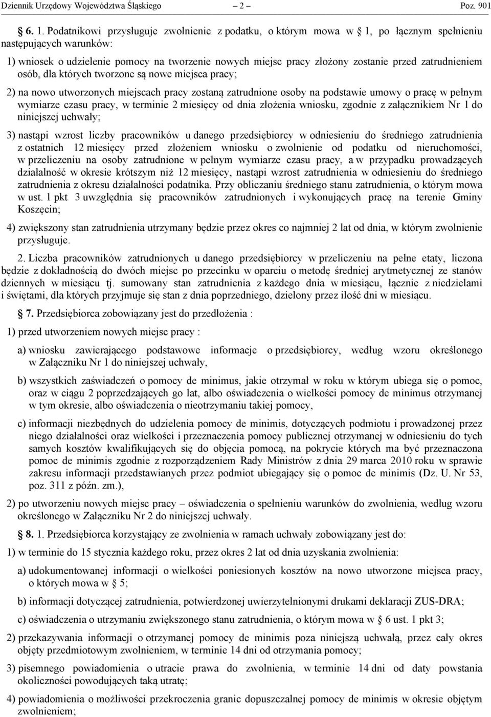 zatrudnieniem osób, dla których tworzone są nowe miejsca pracy; 2) na nowo utworzonych miejscach pracy zostaną zatrudnione osoby na podstawie umowy o pracę w pełnym wymiarze czasu pracy, w terminie 2