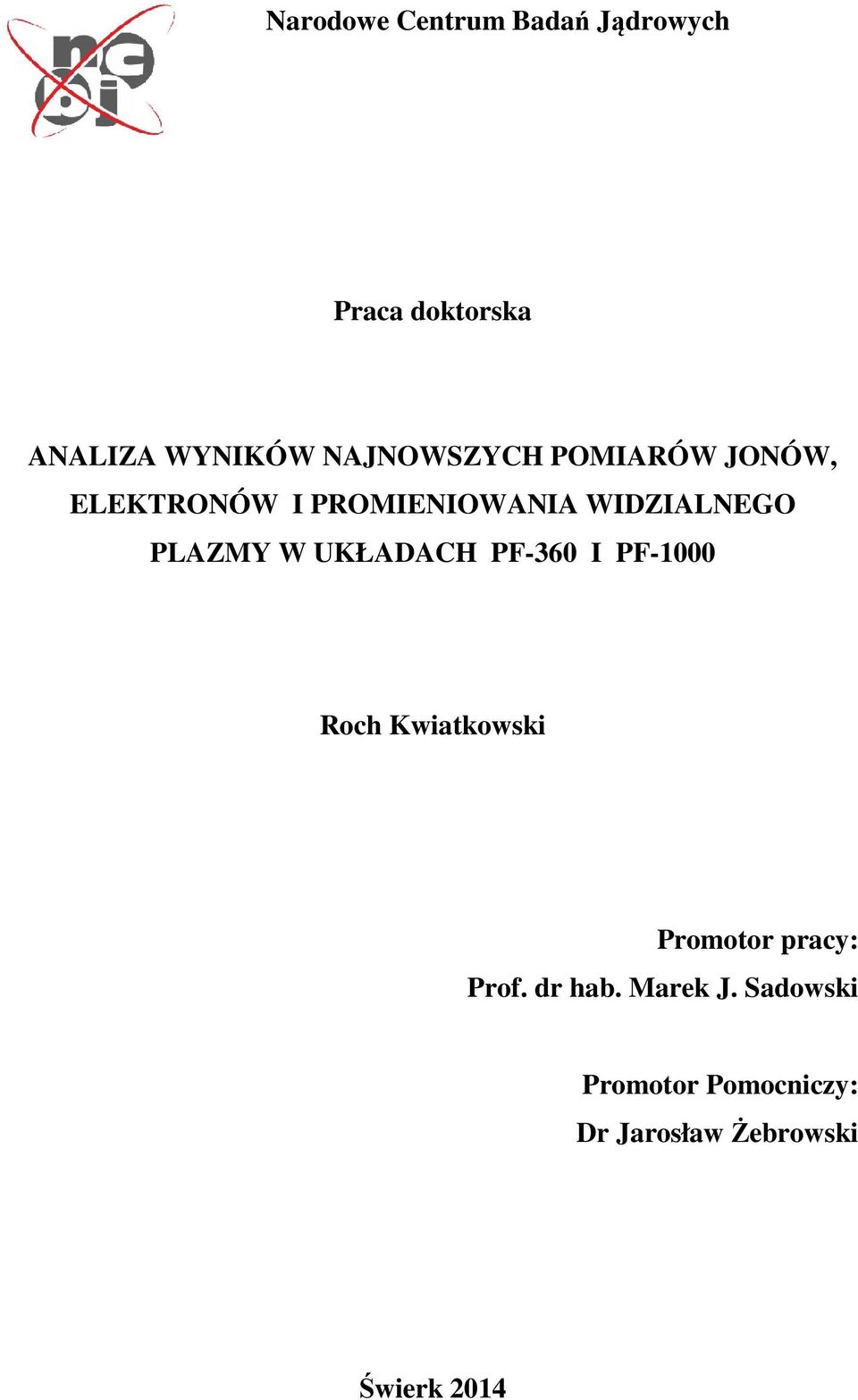 PLAZMY W UKŁADACH PF-360 I PF-1000 Roch Kwiatkowski Promotor pracy:
