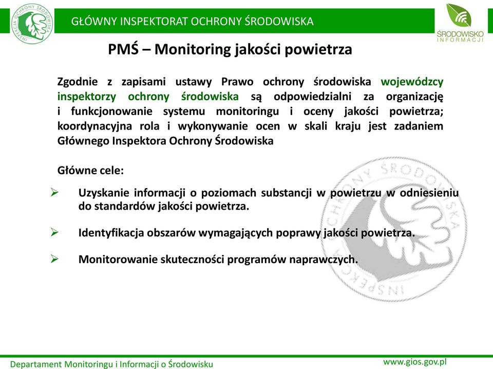 skali kraju jest zadaniem Głównego Inspektora Ochrony Środowiska Główne cele: Uzyskanie informacji o poziomach substancji w powietrzu w