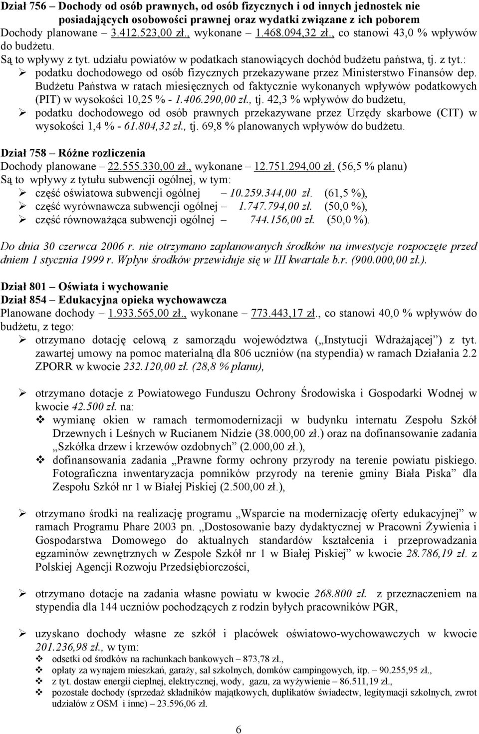 Budżetu Państwa w ratach miesięcznych od faktycznie wykonanych wpływów podatkowych (PIT) w wysokości 10,25 % - 1.406.290,00 zł., tj.