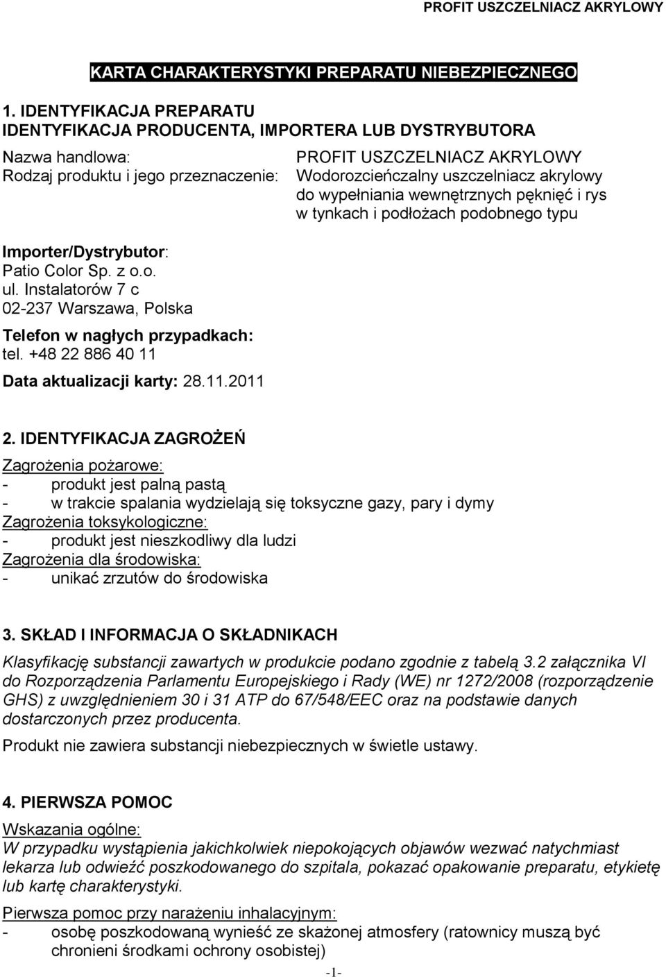 Instalatorów 7 c 02-237 Warszawa, Polska Telefon w nagłych przypadkach: tel. +48 22 886 40 11 