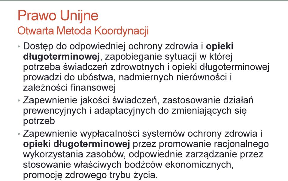 zastosowanie działań prewencyjnych i adaptacyjnych do zmieniających się potrzeb Zapewnienie wypłacalności systemów ochrony zdrowia i opieki