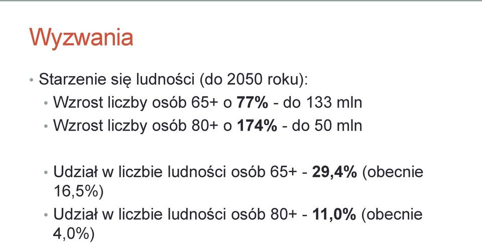 do 50 mln Udział w liczbie ludności osób 65+ - 29,4% (obecnie