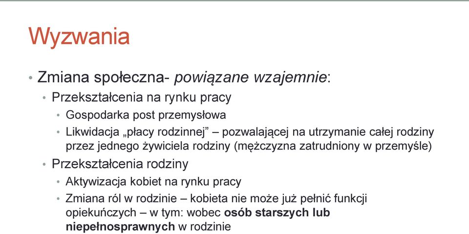 (mężczyzna zatrudniony w przemyśle) Przekształcenia rodziny Aktywizacja kobiet na rynku pracy Zmiana ról w