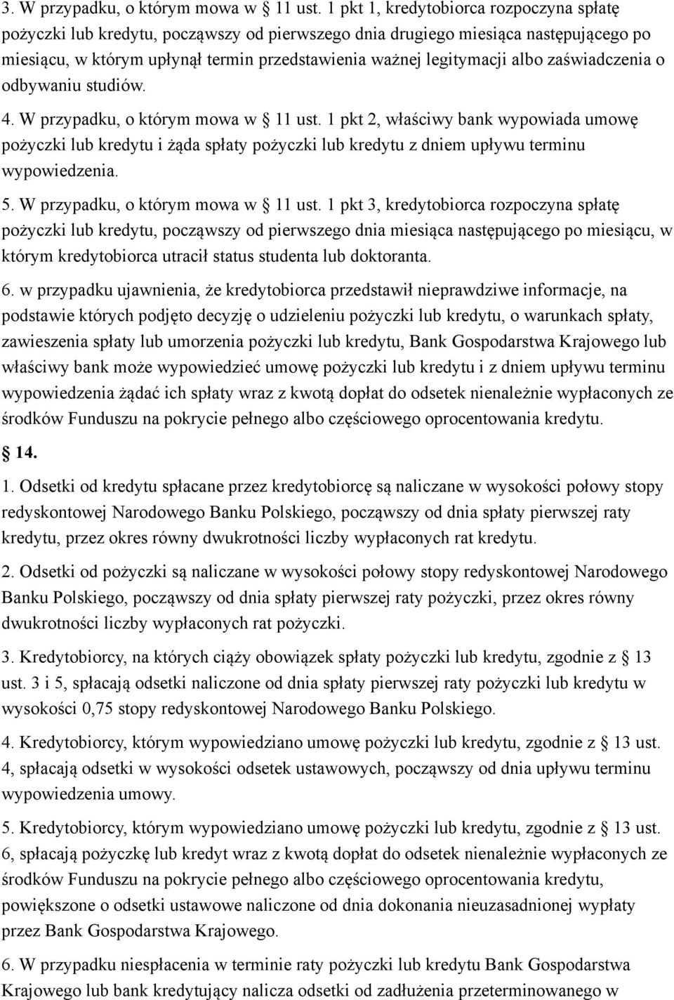 zaświadczenia o odbywaniu studiów. 4. W przypadku, o którym mowa w 11 ust.