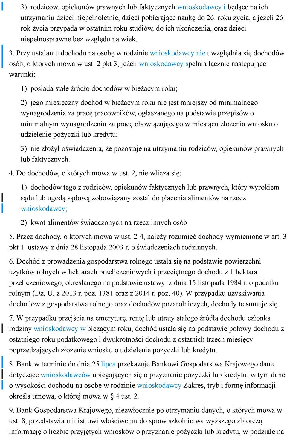 Przy ustalaniu dochodu na osobę w rodzinie wnioskodawcy nie uwzględnia się dochodów osób, o których mowa w ust.