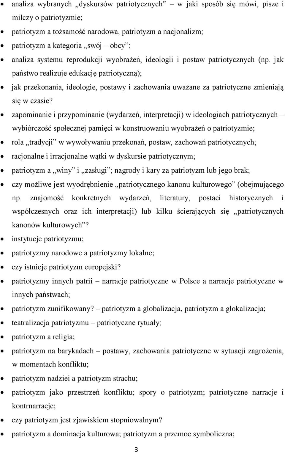 jak państwo realizuje edukację patriotyczną); jak przekonania, ideologie, postawy i zachowania uważane za patriotyczne zmieniają się w czasie?