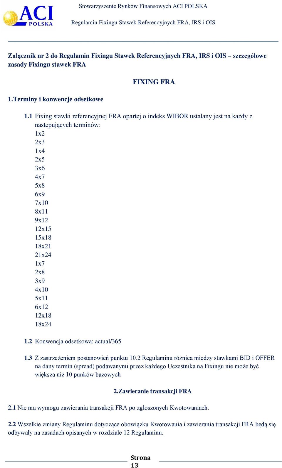 6x12 12x18 18x24 1.2 Konwencja odsetkowa: actual/365 1.3 Z zastrzeżeniem postanowień punktu 10.