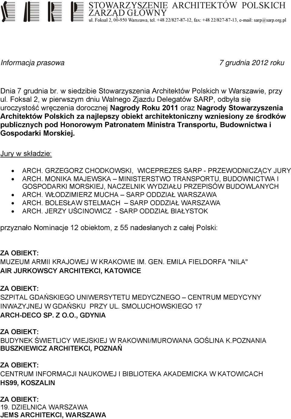 Foksal 2, w pierwszym dniu Walnego Zjazdu Delegatów SARP, odbyła się uroczystość wręczenia dorocznej Nagrody Roku 2011 oraz Nagrody Stowarzyszenia Architektów Polskich za najlepszy obiekt