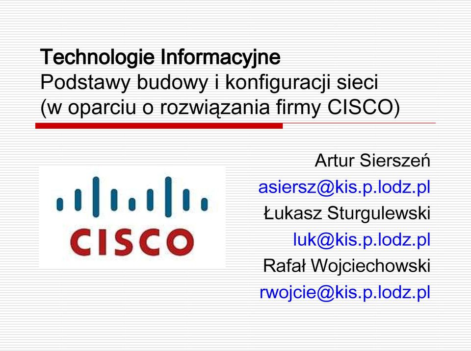 CISCO) Artur Sierszeń asiersz@kis.p.lodz.