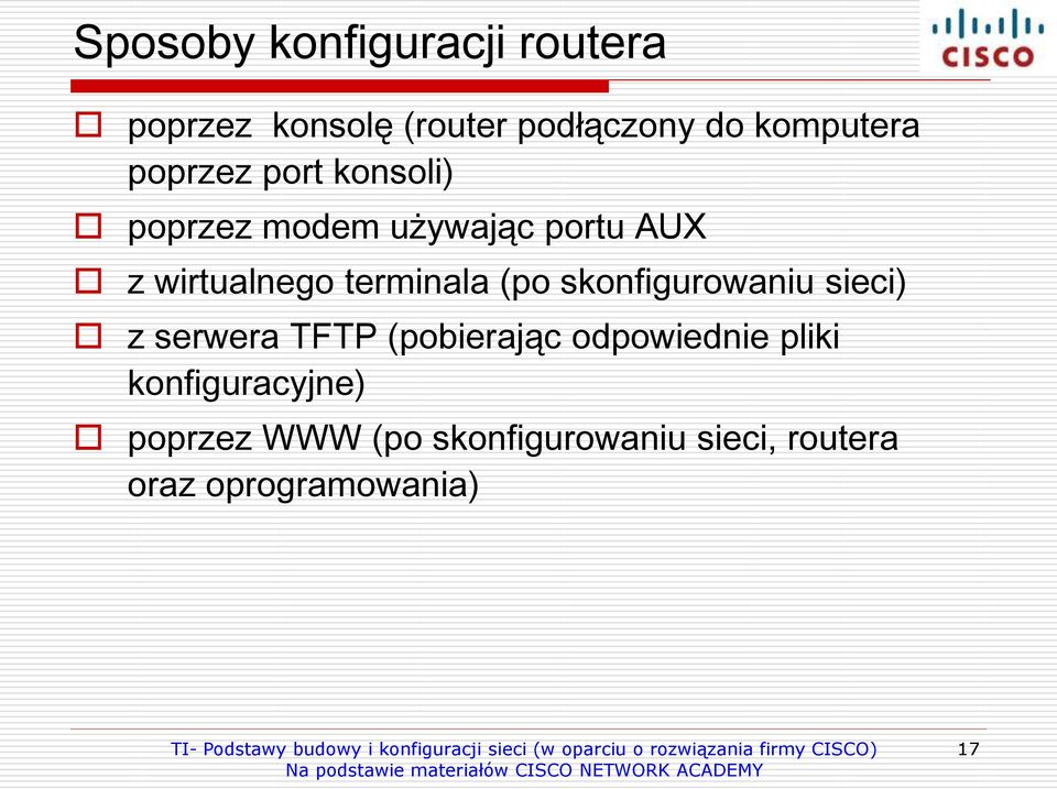 (po skonfigurowaniu sieci) z serwera TFTP (pobierając odpowiednie pliki