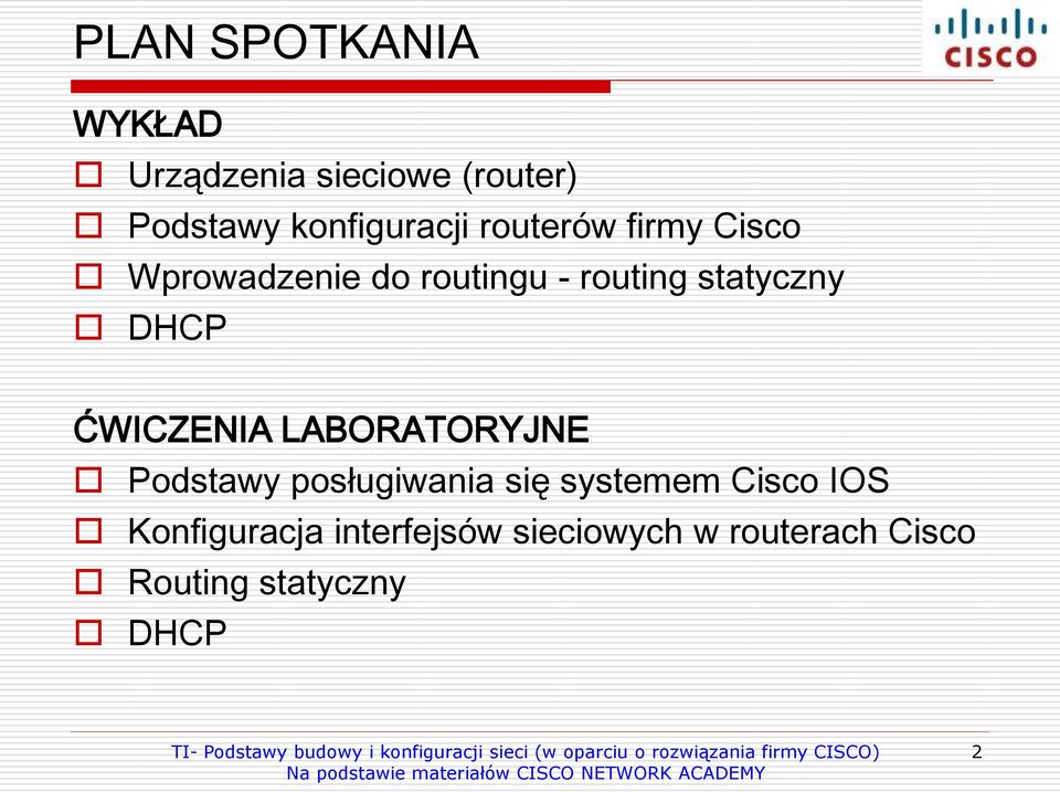 ĆWICZENIA LABORATORYJNE Podstawy posługiwania się systemem Cisco IOS