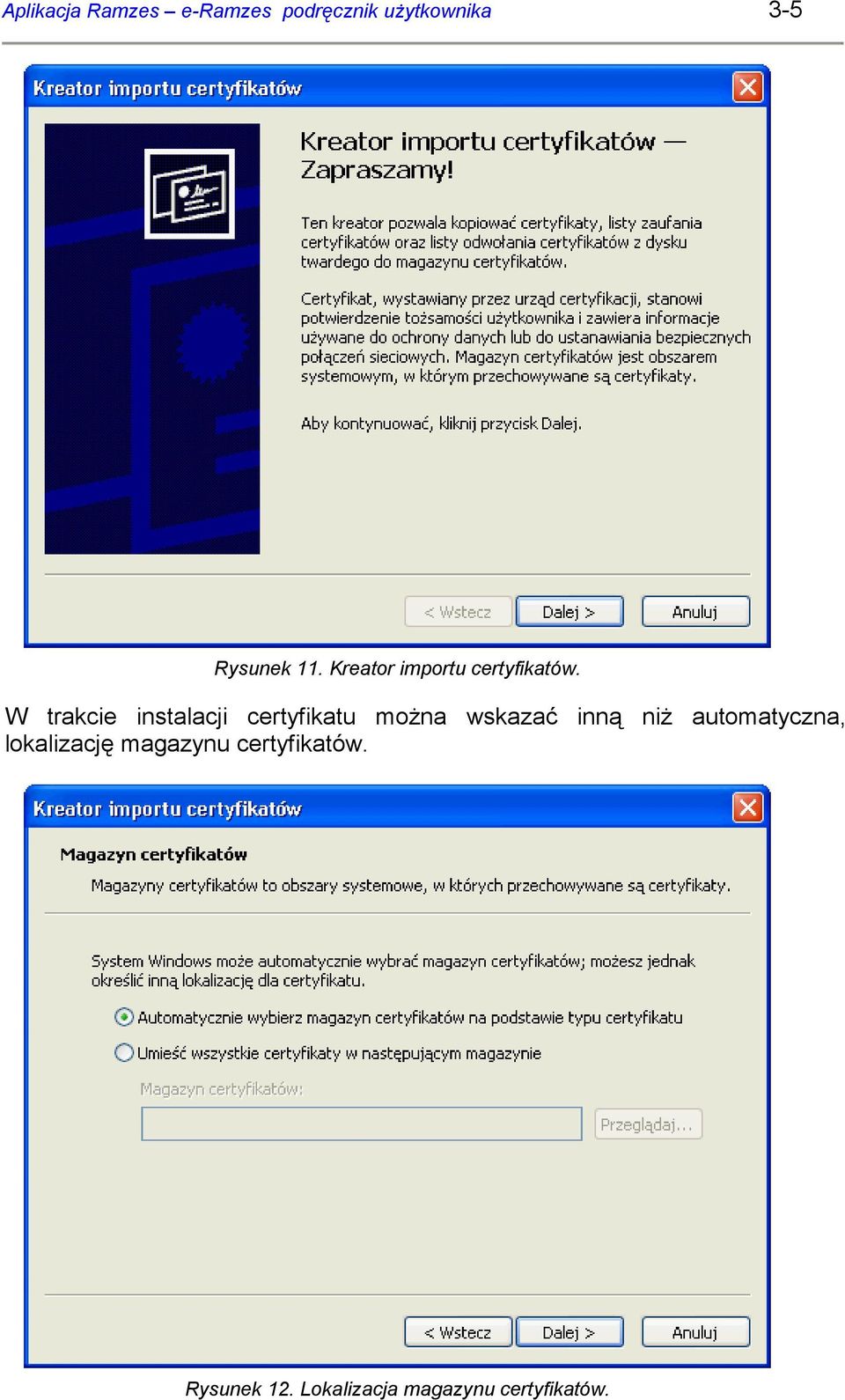 W trakcie instalacji certyfikatu moŝna wskazać inną niŝ