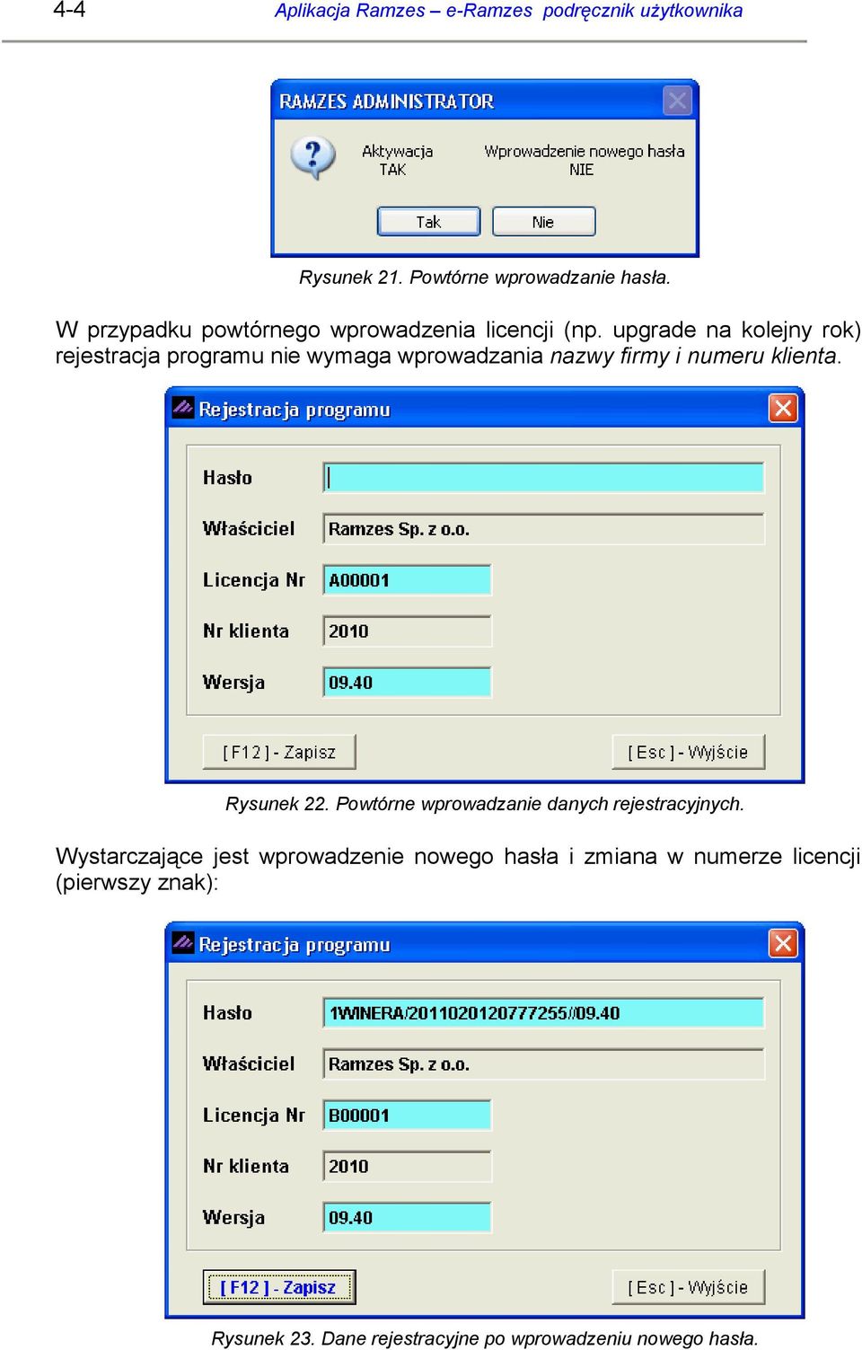 upgrade na kolejny rok) rejestracja programu nie wymaga wprowadzania nazwy firmy i numeru klienta. Rysunek 22.