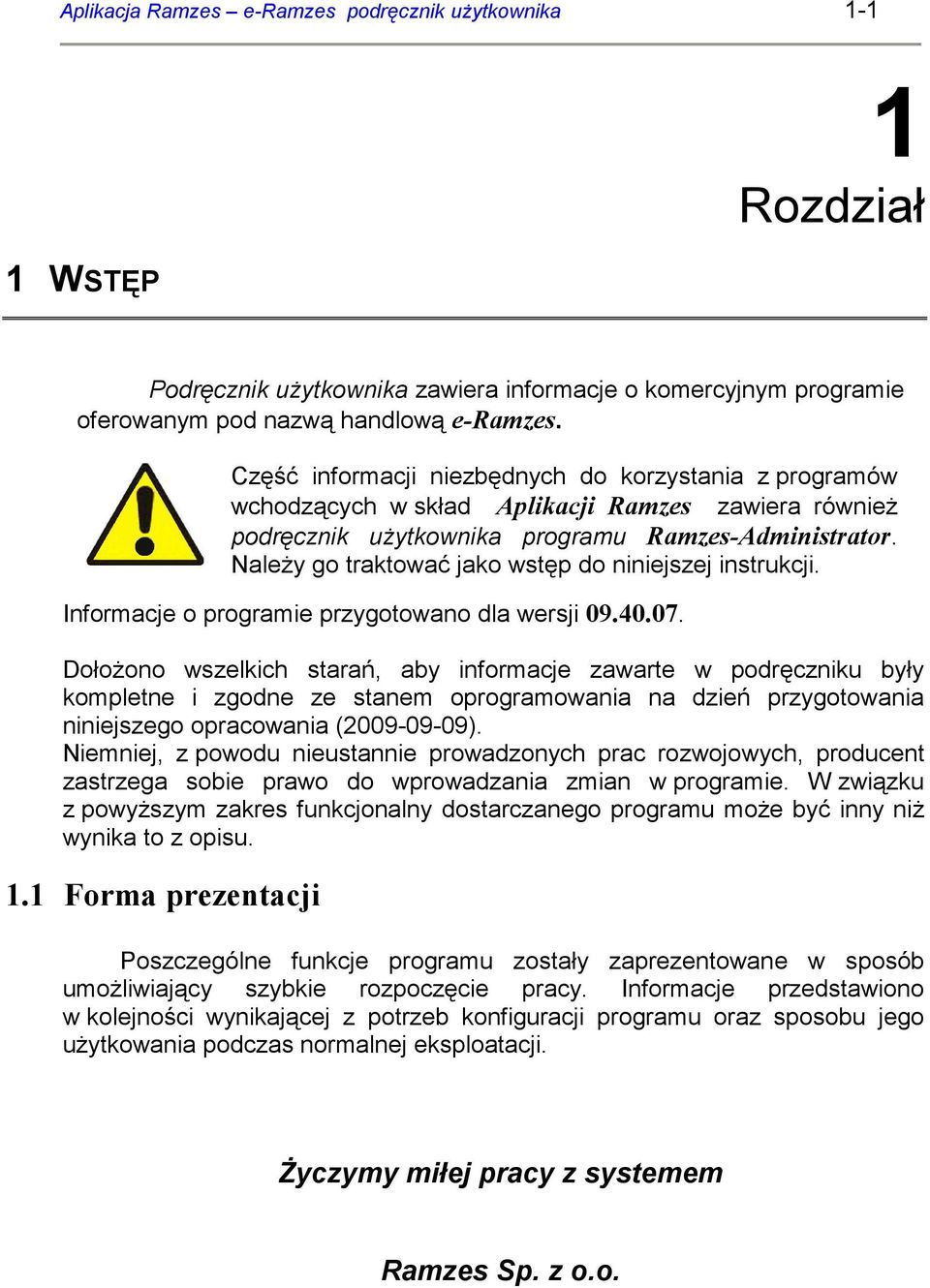 NaleŜy go traktować jako wstęp do niniejszej instrukcji. Informacje o programie przygotowano dla wersji 09.40.07.