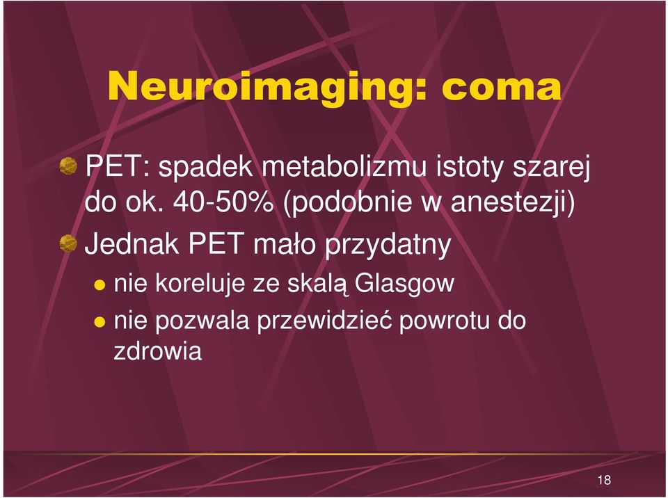 40-50% (podobnie w anestezji) Jednak PET mało