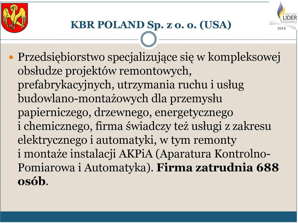 prefabrykacyjnych, utrzymania ruchu i usług budowlano-montażowych dla przemysłu papierniczego, drzewnego,