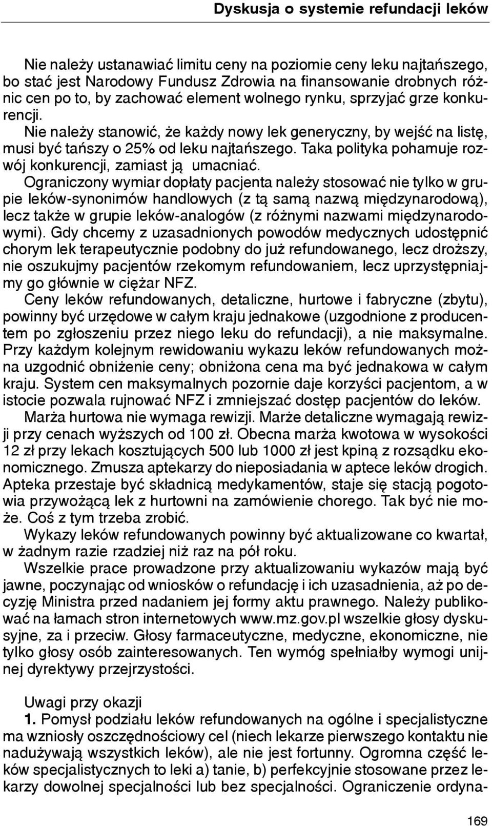 Taka polityka pohamuje rozwój konkurencji, zamiast j¹ umacniaæ.