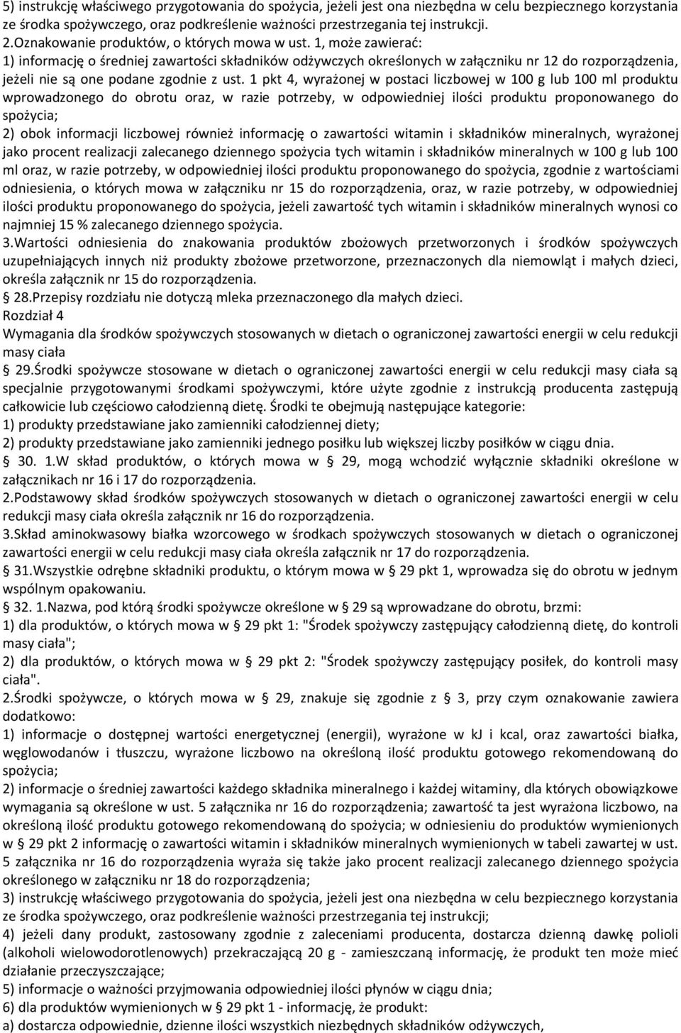 1, może zawierać: 1) informację o średniej zawartości składników odżywczych określonych w załączniku nr 12 do rozporządzenia, jeżeli nie są one podane zgodnie z ust.