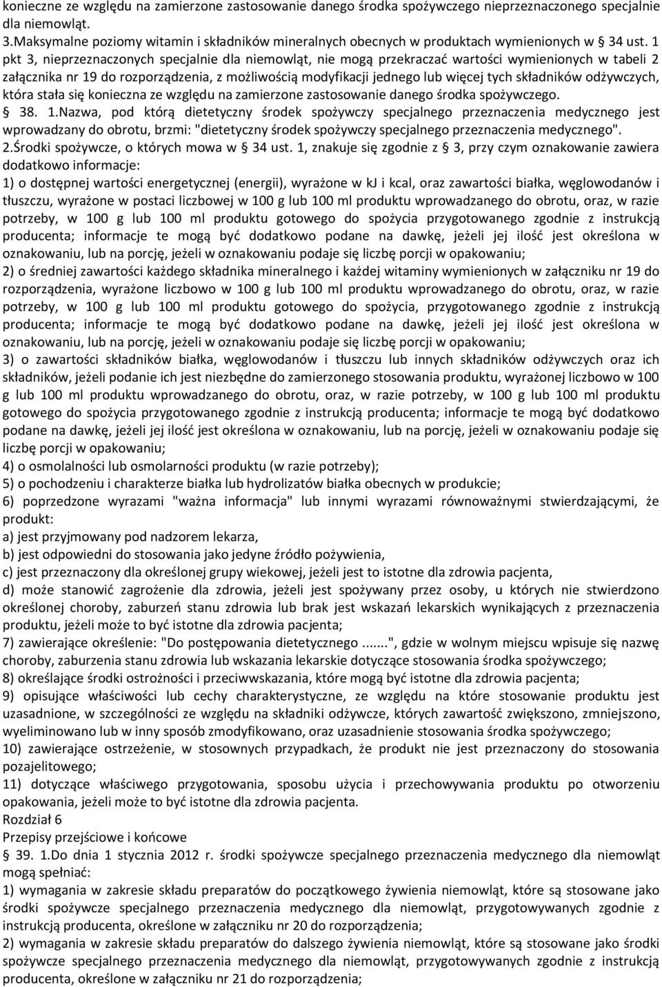 1 pkt 3, nieprzeznaczonych specjalnie dla niemowląt, nie mogą przekraczać wartości wymienionych w tabeli 2 załącznika nr 19 do rozporządzenia, z możliwością modyfikacji jednego lub więcej tych