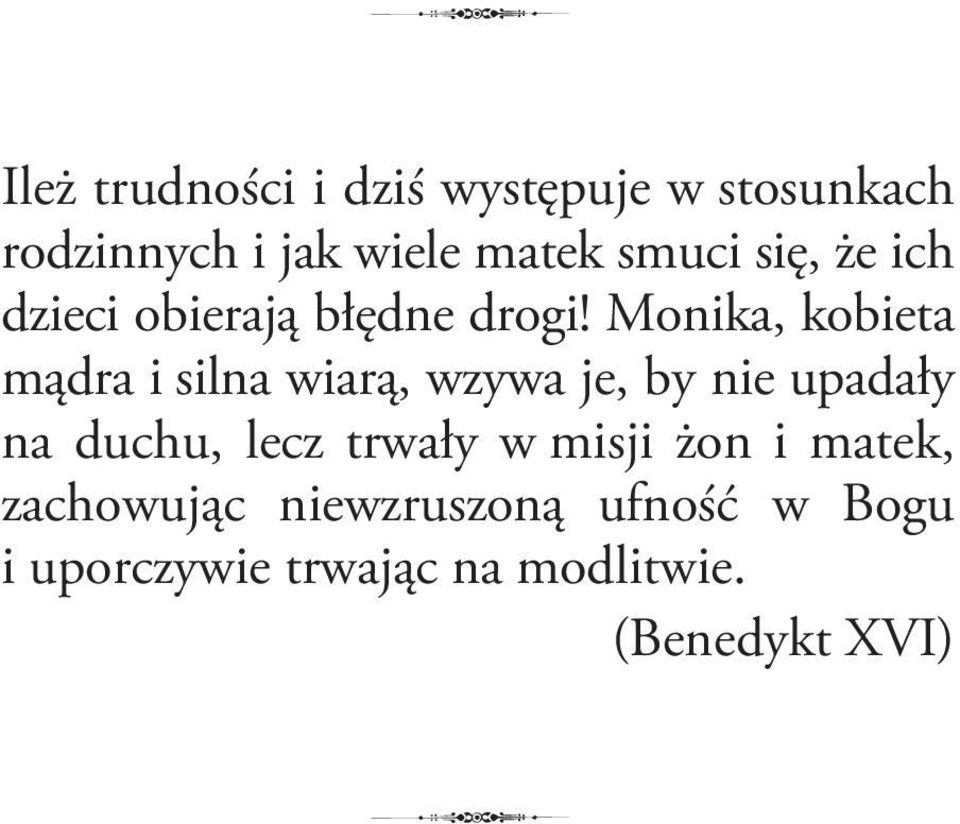 Monika, kobieta mądra i silna wiarą, wzywa je, by nie upadały na duchu, lecz