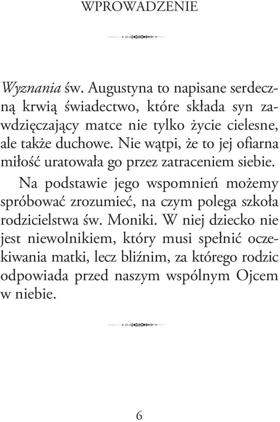 duchowe. Nie wątpi, że to jej ofiarna miłość uratowała go przez zatraceniem siebie.