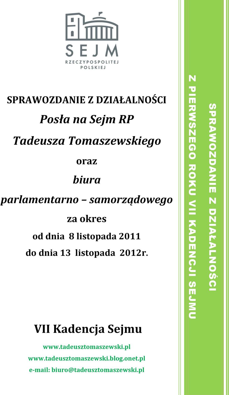 samorządowego za okres od dnia 8 listopada 2011 do dnia 13 listopada 2012r.