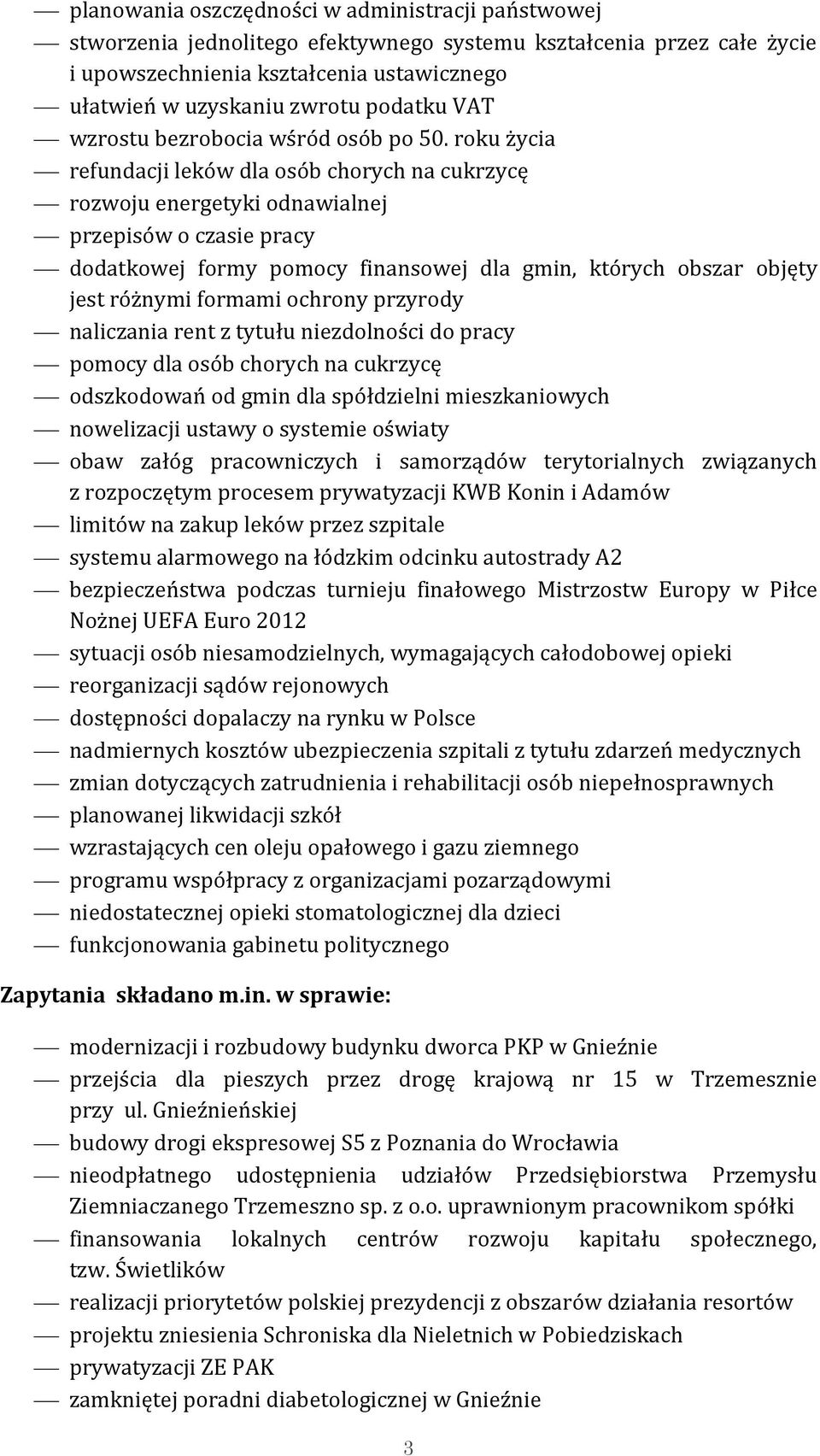 roku życia refundacji leków dla osób chorych na cukrzycę rozwoju energetyki odnawialnej przepisów o czasie pracy dodatkowej formy pomocy finansowej dla gmin, których obszar objęty jest różnymi